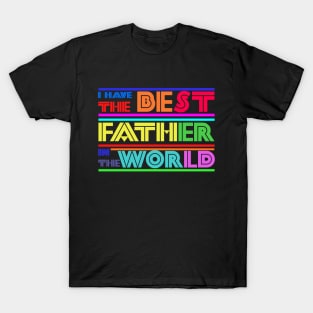 I have the best father in the world T-Shirt